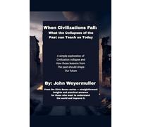 When Civilizations Fall: What the Collapses of the Past Can Teach Us Today