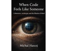 When Code Feels Like Someone: Coherence, Archetype, and the Illusion of Mind