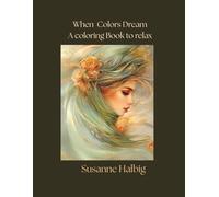 When Colors Dream - A Coloring Book to Relax