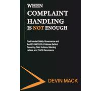 When Complaint Handling Is Not Enough: Post-Market Safety Governance and the ISO 14971 §10.3 Failures Behind Recurring Field Actions, Warning Letters, and CAPA Recurrence