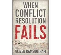 When Conflict Resolution Fails by Oliver University of Bradford Ramsbotham Oliver University of Bradford Ramsbotham (Auteur)