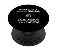 When Cruelty Becomes Normal Compassion Looks Radical PopSockets PopGrip Adhésif