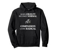 When Cruelty Becomes Normal Compassion Looks Radical Sweat à Capuche