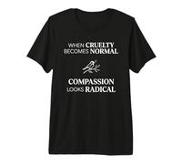 When Cruelty Becomes Normal Compassion Looks Radical T-Shirt Haut de Gamme