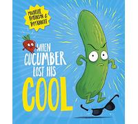 When Cucumber Lost His Cool: The laugh-out-loud picture book that's full of fun!: 1