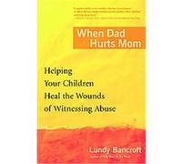 When Dad Hurts Mom Lundy Bancroft (Auteur)