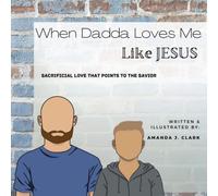 When Dadda Loves Me Like Jesus: Sacrificial Love That Points To The Savior