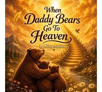 When Daddy Bears Go To Heaven