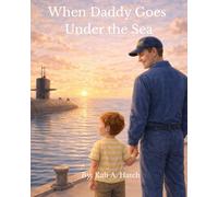 When Daddy Goes Under the Sea: A Story for Children of Navy Families