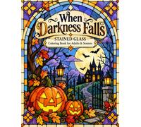 When Darkness Falls: Stained Glass Coloring Book for Adults & Seniors