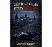 When Death Called, It Was Murder MOLLY MULGREW MYSTERIES, #2 - Marcus Brown - MARCUS BROWN - ebook (ePub) - Livre