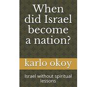 When Did Israel Become A Nation?: Israel Without Spiritual Lessons