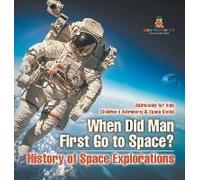 When Did Man First Go To Space? History Of Space Explorations - Astronomy For Kids Children's Astronomy & Space Books