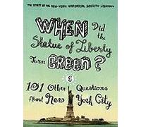 When Did the Statue of Liberty Turn Green?: And 101 Other Questions about New York City Ashton, Jean, Nazionale, Nina, New-York Historical Society (Auteur)