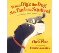 When Digz the Dog Met Zurl the Squirrel: A Short Tale About a Short Tail