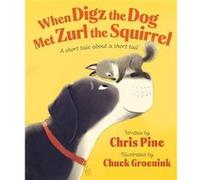 When Digz the Dog Met Zurl the Squirrel - Chris Pine - Penguin Young Readers - Livre en Anglais - Hardback Chris PineChris Pine (Auteur)