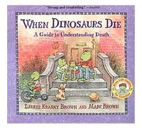 When Dinosaurs Die Laurie Krasny Brown, Marc Tolon Brown (Auteur)