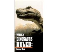When Dinosaurs Ruled: Ground Zero [VHS]