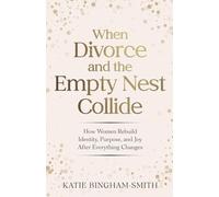When Divorce and the Empty Nest Collide