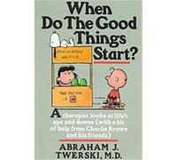 When Do the Good Things Start Abraham J. Twerski, Charles M. Schulz (Auteur)