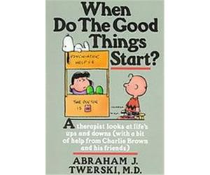 When Do the Good Things Start Abraham J. Twerski, Charles M. Schulz (Auteur)