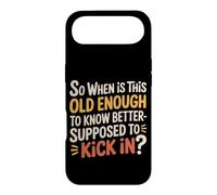When Does 'Old Enough to Know Better' Start - Coque pour iPhone Air