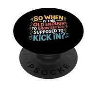 When Does 'Old Enough to Know Better' Start - PopSockets PopGrip Adhésif