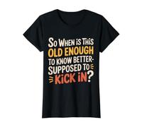 When Does 'Old Enough to Know Better' Start - T-Shirt Graphique avec Valeur, Femme, Noir, S