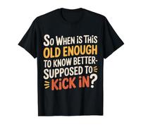 When Does 'Old Enough to Know Better' Start - T-Shirt Graphique avec Valeur, Homme, Noir, XL