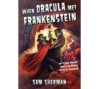 When Dracula Met Frankenstein: My Years Making Drive-In Movies With Al Adamson