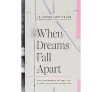 When Dreams Fall Apart How Unanswered Prayers Can Deepen Your Intimacy with God - Jennifer Lucy Tyler - Moody Publishers - ebook (ePub) - Livre