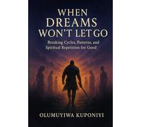 When Dreams Won’t Let Go: Breaking Cycles, Patterns, and Spiritual Repetitions for Good