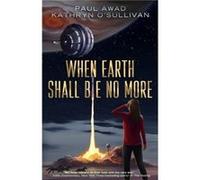 When Earth Shall Be No More by Kathryn OSullivan Kathryn OSullivan (Auteur)