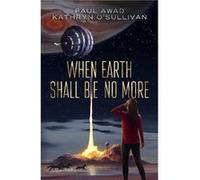 When Earth Shall Be No More by Kathryn OSullivan Kathryn OSullivan (Auteur)