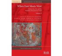 When East Meets West. Volume II Chichen Itza Tula and the Postclassic Mesoamerican world - British Archaeological Reports Oxford Ltd - British Archaeologi British Archaeological Reports Oxford LtdBrit