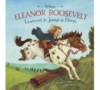 When Eleanor Roosevelt Learned To Jump A Horse