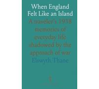 When England Felt Like an Island: A traveler's 1938 memories of everyday life shadowed by the approach of war