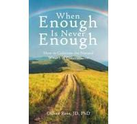 When Enough Is Never Enough: How To Cultivate The Natural Wealth Of Contentment