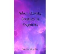 When Eternity Breathes in Fragments