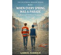 When Every Spring Was a Parade: A Montreal Childhood Measured in Stanley Cups