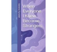 When Everyone I Knew Became Strangers