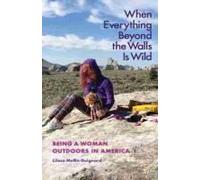 When Everything Beyond The Walls Is Wild