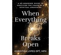 When Everything Breaks Open A No-Nonsense Guide to Surviving the Chaos of a Spiritual Awakening - Christina Lopes - Hay House LLC - ebook (ePub) - Livre
