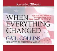 When Everything Changed Amazing Journey of American Women from 1960 to The Present [Import]