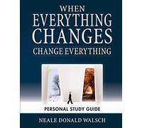 When Everything Changes, Change Everything