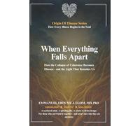 When Everything Falls Apart: How the Collapse of Coherence Becomes Disease-and the Light That Remakes Us