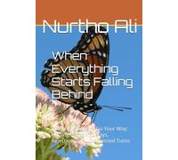 When Everything Starts Falling Behind: When Life Doesn’t Go Your Way: Finding Peace in Delays, Rejection, and Unexpected Turns
