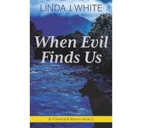 When Evil Finds Us: K-9 Search And Rescue Book 3