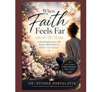 When Faith Feels Far: A Devotional Journey with Women Who Chose to Believe God Anyway