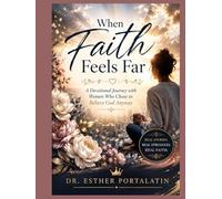 When Faith Feels Far: A Devotional Journey with Women Who Chose to Believe God Anyway
